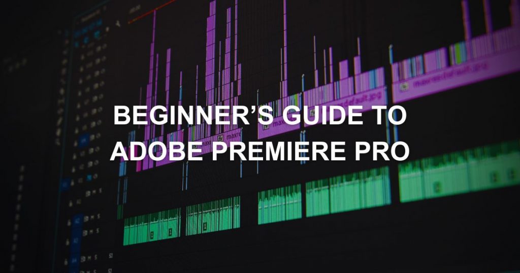Guide to Adobe Premiere Pro